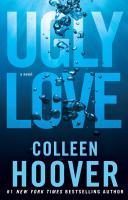 Ugly Love: A Novel / Colleen Hoover