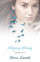 Staying Strong: 365 Days a Year / Demi Lovato