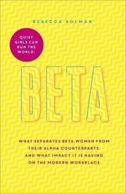 Beta: Quiet Girls can Run the World, Holman, Rebecca