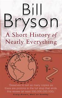 SHORT HISTORY OF NEARLY EVERYTHING, Bryson, Bill