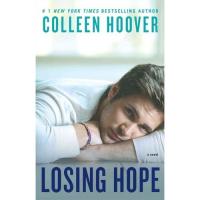 Losing Hope: A Novel / Colleen Hoover