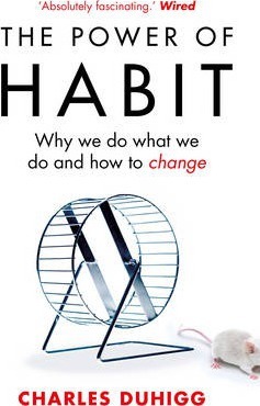 The Power of HABBIT: Why do we do develop habits? And how can we change them?