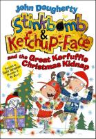 Stinkbomb & Ketchup-Face and the Great Kerfuffle Christmas Kidnap