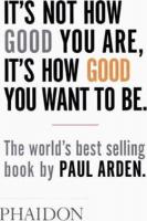 It's Not How Good You Are, It's How Good You Want to Be 