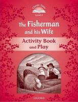 Classic Tales Second Edition: Level 2: The Fisherman and His Wife Activity Book & Play