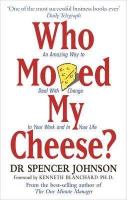 Who Moved My Cheese?: An Amazing Way to Deal with Change in Your Work and in Your Life