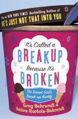 It’s Called a Break-Up Because It’s Broken: The Smart Girl’s Breakup Buddy Greg Behrendt