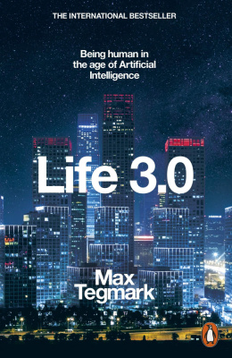 Life 3.0. Being human in the age of Artificial Intelligence