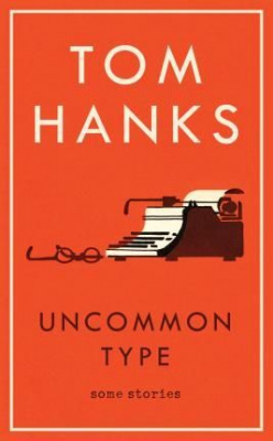 Uncommon Type : Some Stories, Hanks, Tom