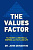 The Values Factor: The Secret to Creating an Inspired and Fulfilling Life