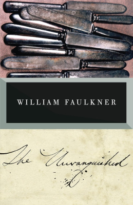The Unvanquished / William Faulkner
