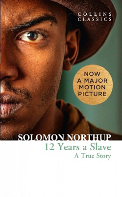 Twelve Years A Slave: A True Story, Northup, Solomon