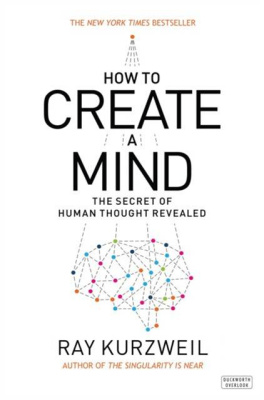 How to Create a Mind: The Secret of Human Thought Revealed